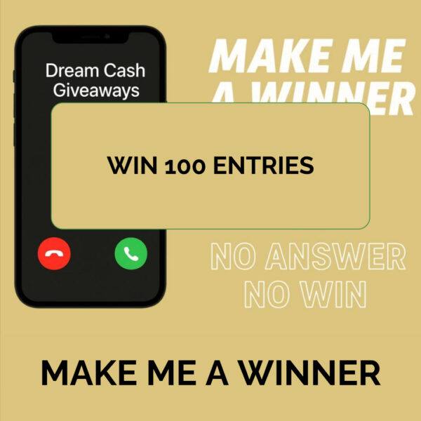 100 ENTRIES INTO MAKE ME A WINNER