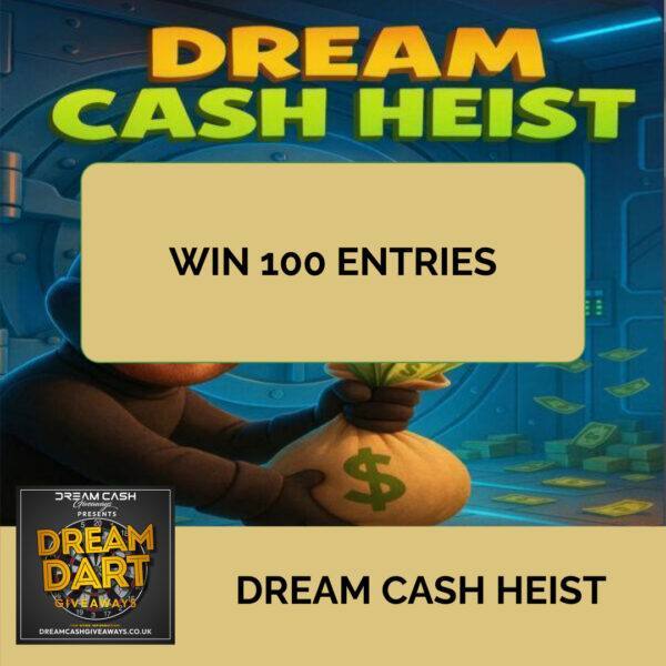 100 Entries Into Dream Cash Heist(1)